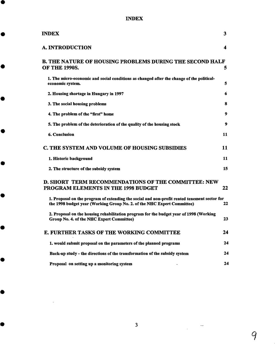 The problem ofthe "first" home 5. The problem ofthe deterioration ofthe quality ofthe housing stock 6. Conclusion C. THE SYSTEM AND VOLUME OF HOUSING SUBSIDIES 9 9 11 11 1. Historic background 2.