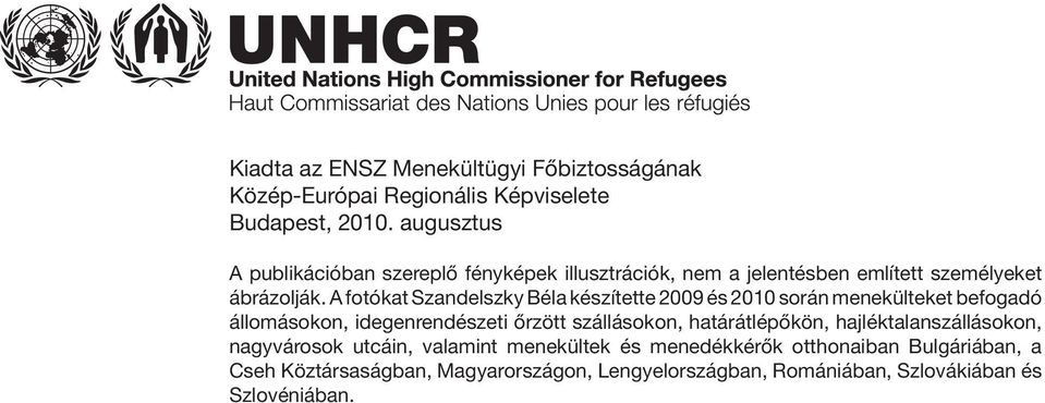 A fotókat Szandelszky Béla készítette 2009 és 2010 során menekülteket befogadó állomásokon, idegenrendészeti őrzött szállásokon,