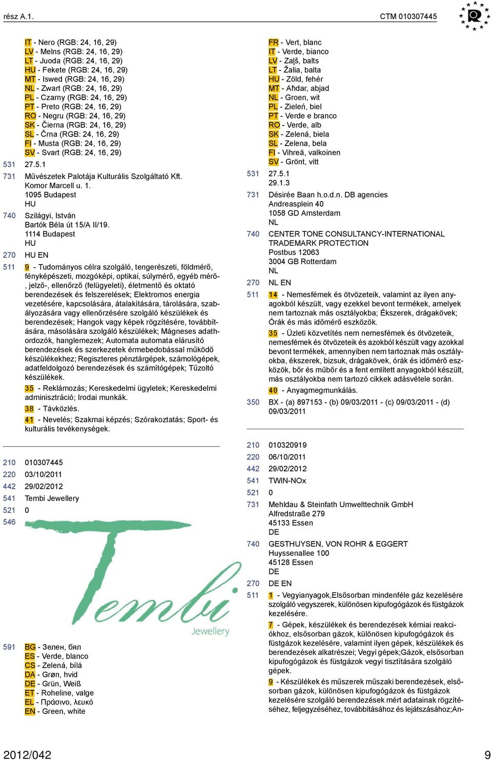 29) PT - Preto (R: 24, 16, 29) RO - Negru (R: 24, 16, 29) SK - Čierna (R: 24, 16, 29) SL - Črna (R: 24, 16, 29) FI - Musta (R: 24, 16, 29) SV - Svart (R: 24, 16, 29) 27.5.