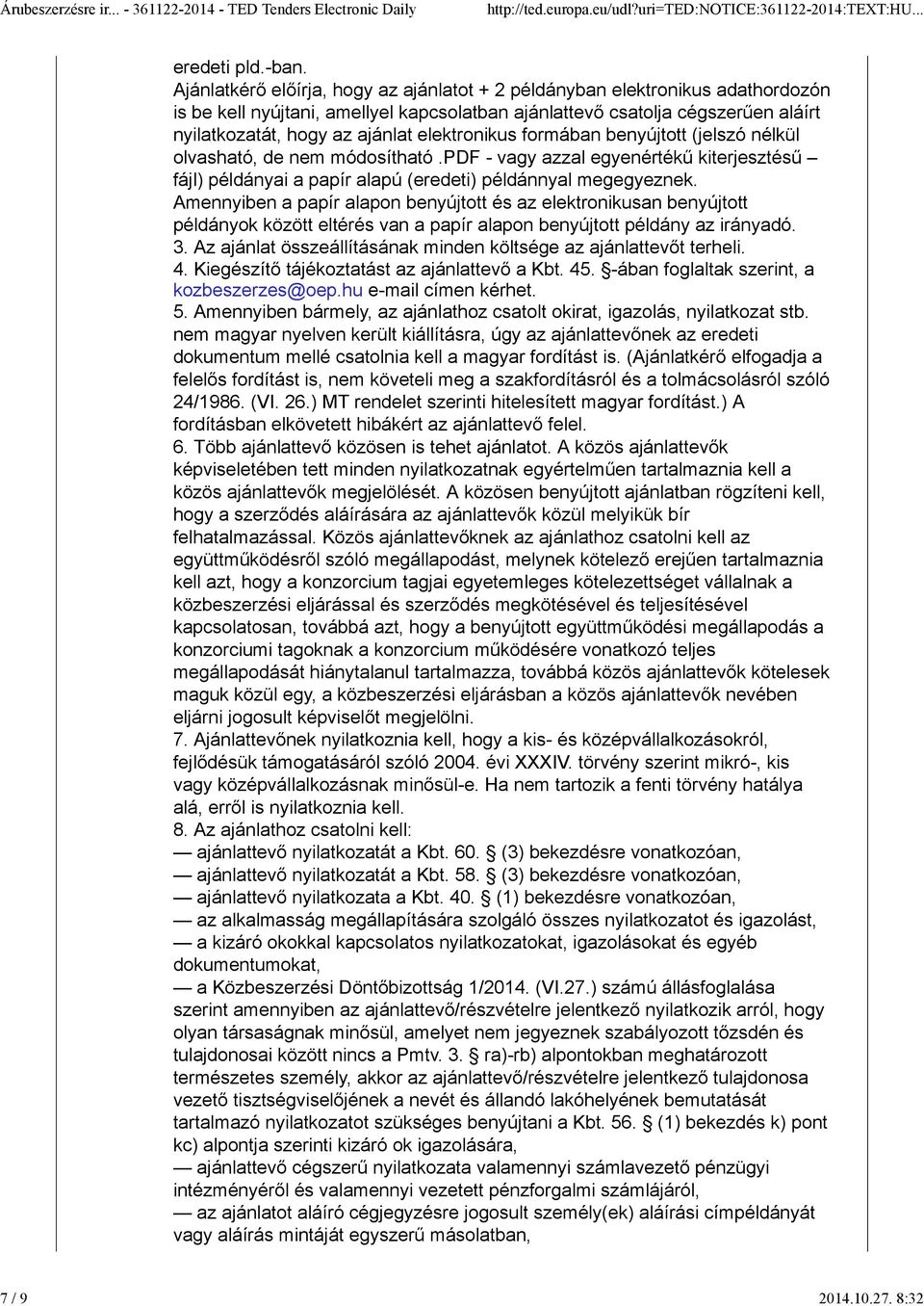 elektronikus formában benyújtott (jelszó nélkül olvasható, de nem módosítható.pdf - vagy azzal egyenértékű kiterjesztésű fájl) példányai a papír alapú (eredeti) példánnyal megegyeznek.