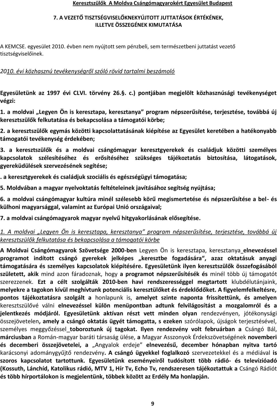 ) pontjában megjelölt közhasznúsági tevékenységet végzi: 1.