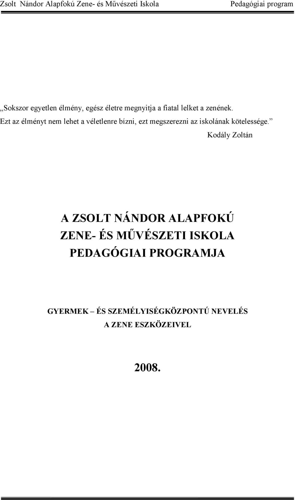 Ezt az élményt nem lehet a véletlenre bízni, ezt megszerezni az iskolának kötelessége.