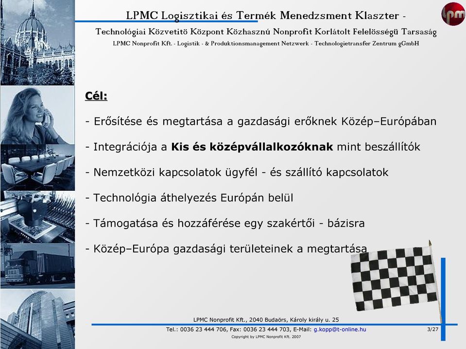 szállító kapcsolatok - Technológia áthelyezés Európán belül - Támogatása és