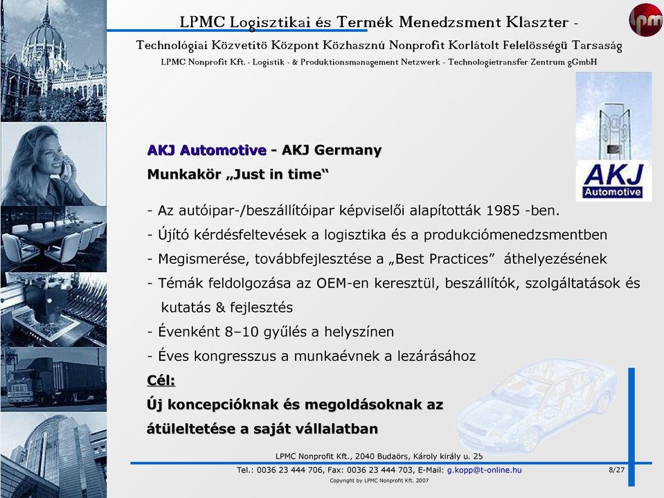 áthelyezésének - Témák feldolgozása az OEM-en keresztül, beszállítók, szolgáltatások és kutatás & fejlesztés - Évenként 8 10