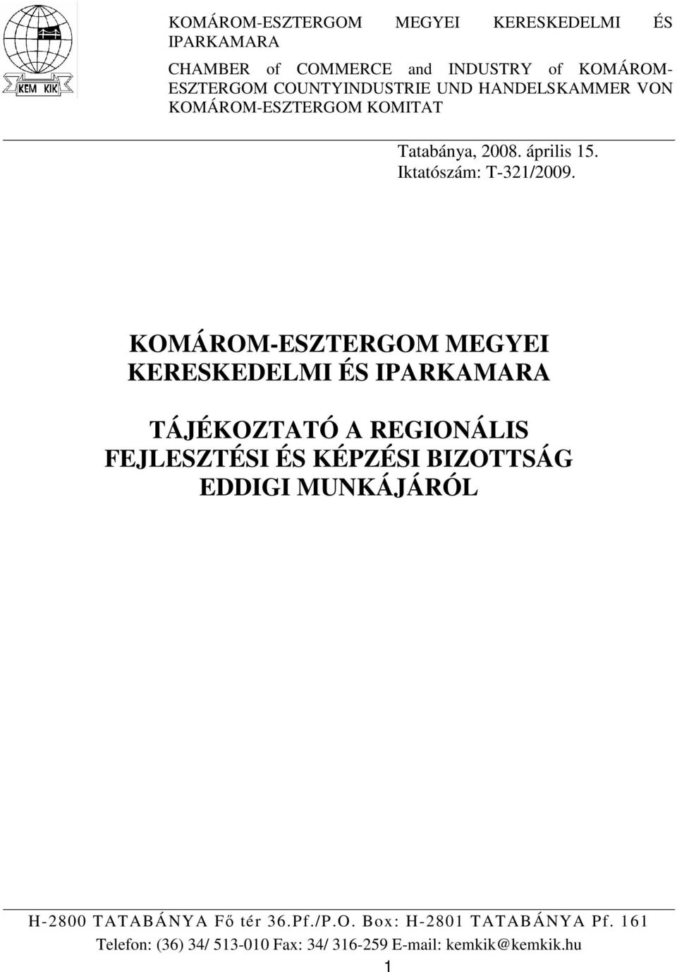 KOMÁROM-ESZTERGOM MEGYEI KERESKEDELMI ÉS IPARKAMARA TÁJÉKOZTATÓ A REGIONÁLIS FEJLESZTÉSI ÉS KÉPZÉSI BIZOTTSÁG EDDIGI