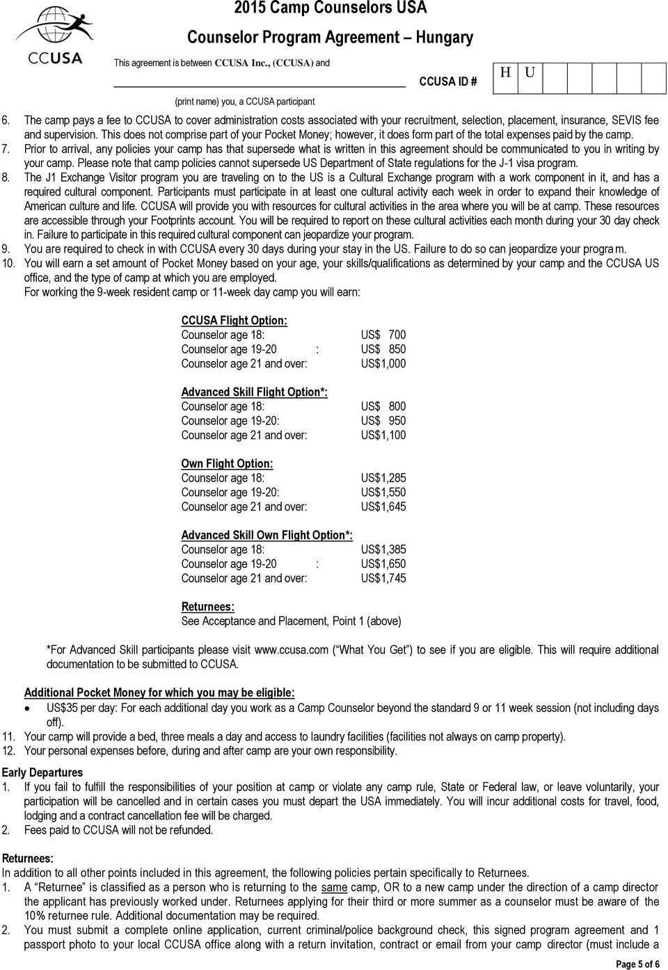 This does not comprise part of your Pocket Money; however, it does form part of the total expenses paid by the camp. 7.