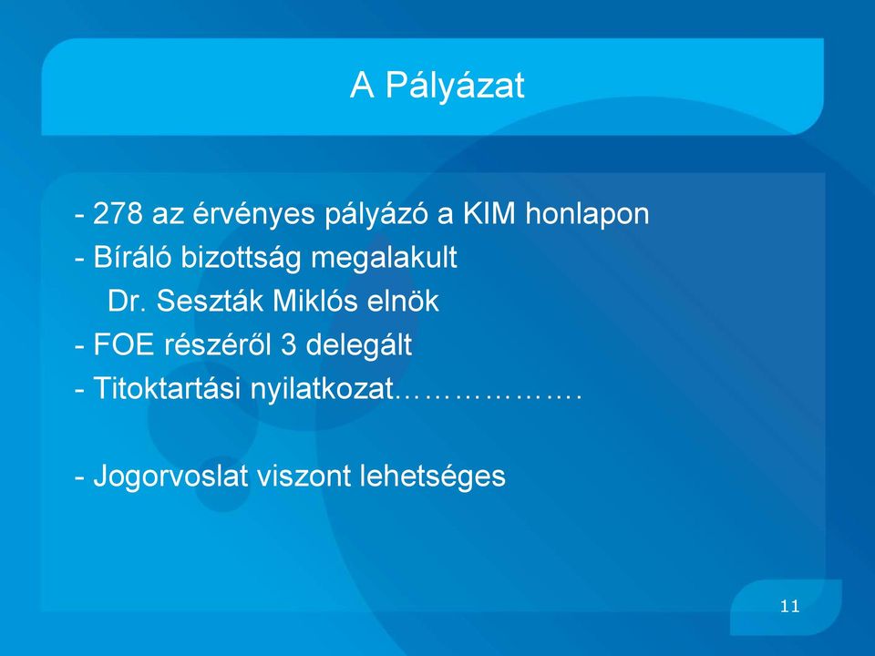 Seszták Miklós elnök - FOE részéről 3 delegált -