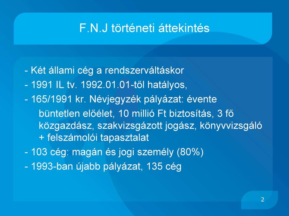 Névjegyzék pályázat: évente büntetlen előélet, 10 millió Ft biztosítás, 3 fő