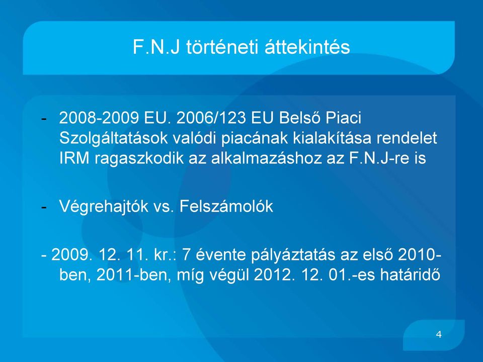 IRM ragaszkodik az alkalmazáshoz az F.N.J-re is - Végrehajtók vs.