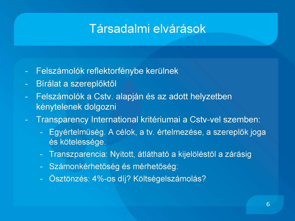 szemben: - Egyértelműség. A célok, a tv. értelmezése, a szereplők joga és kötelessége.