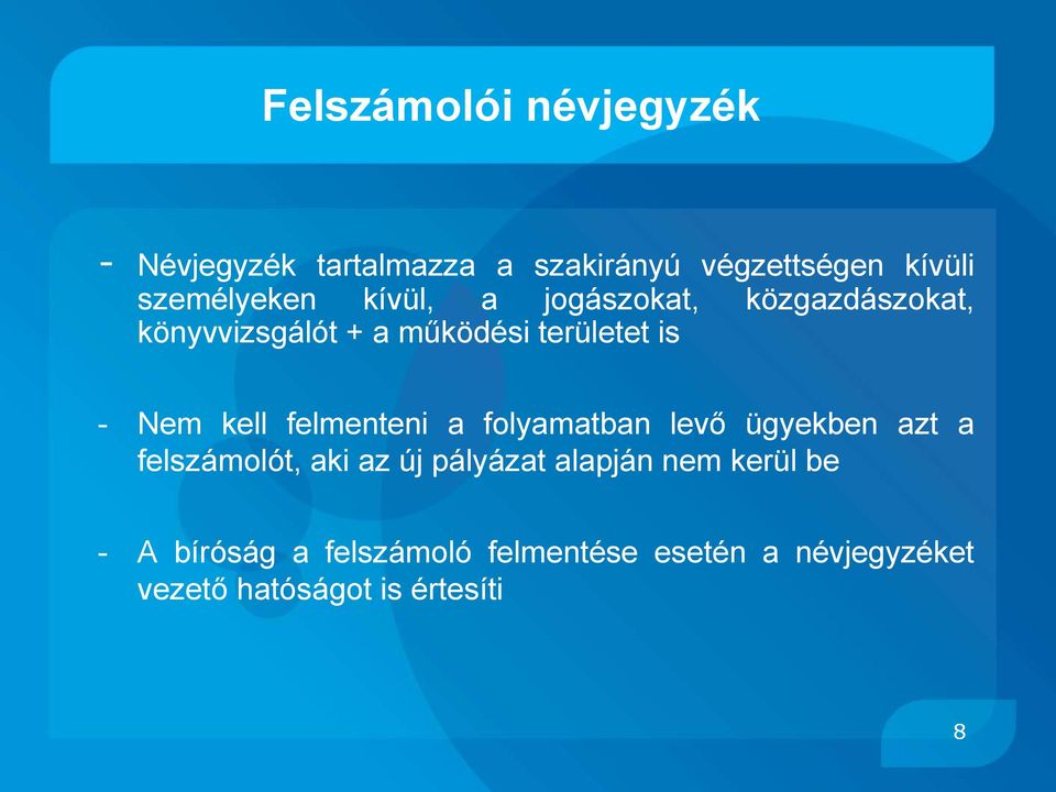 Nem kell felmenteni a folyamatban levő ügyekben azt a felszámolót, aki az új pályázat