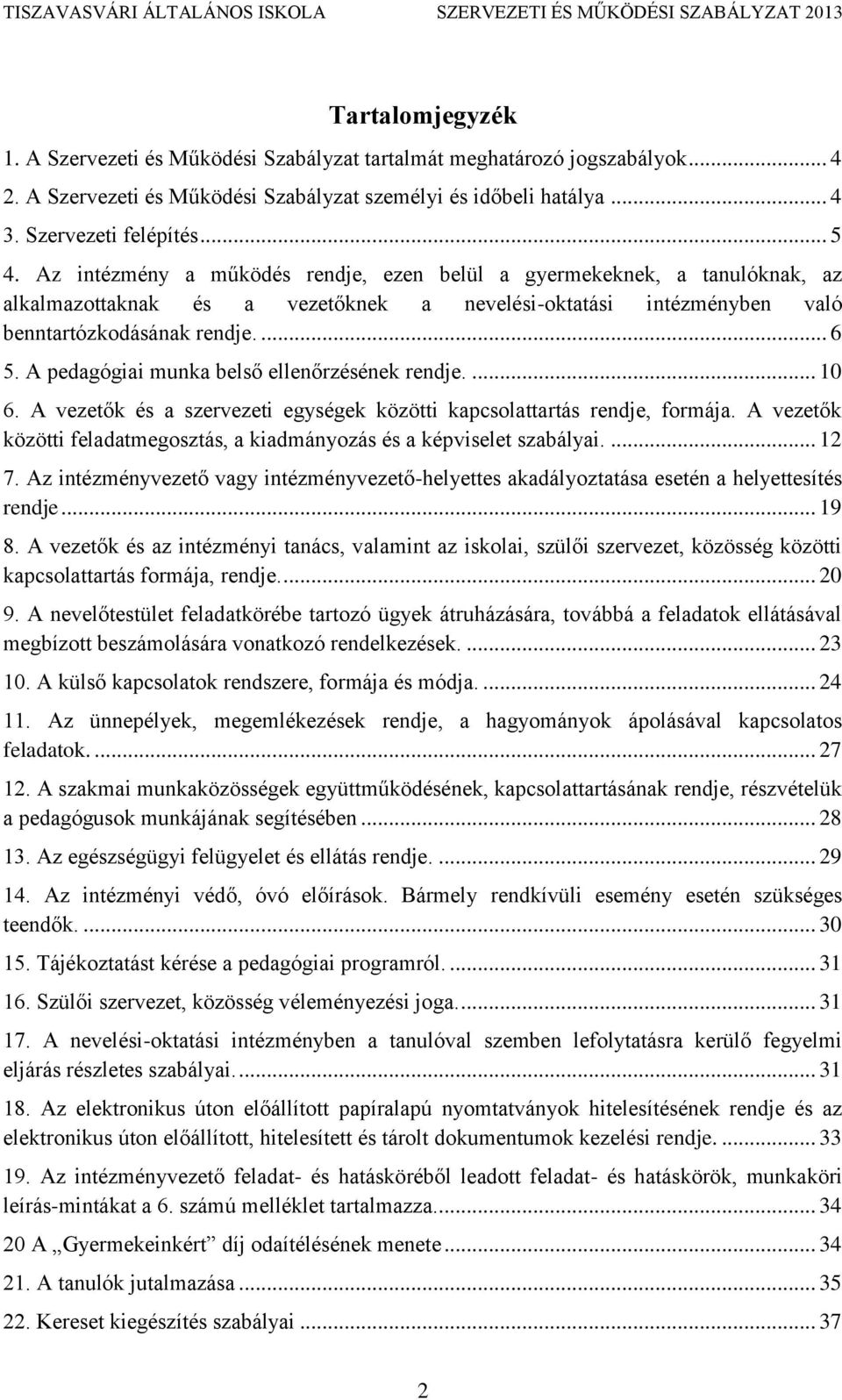 A pedagógiai munka belső ellenőrzésének rendje.... 10 6. A vezetők és a szervezeti egységek közötti kapcsolattartás rendje, formája.