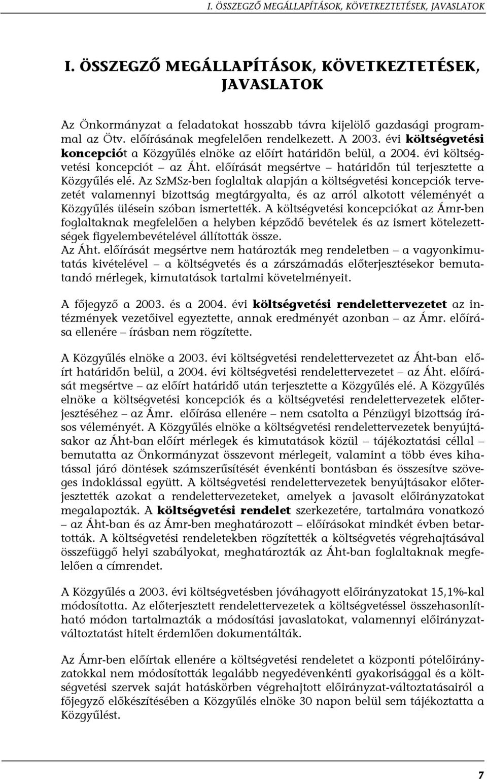 előírását megsértve határidőn túl terjesztette a Közgyűlés elé.