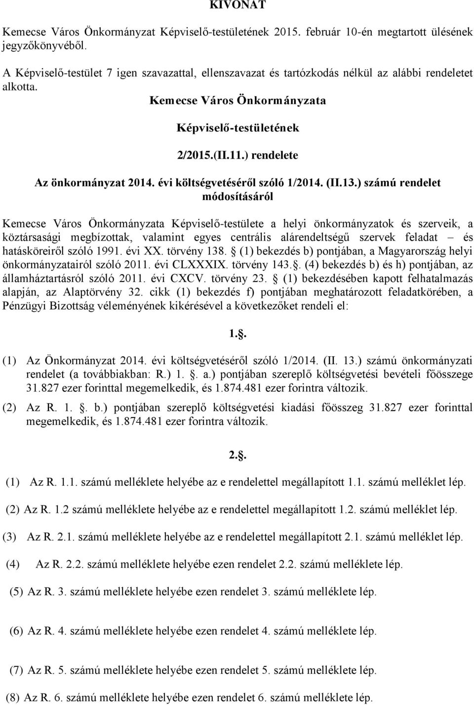 ) rendelete Az önkormányzat költségvetéséről szóló 1/2014. (II.13.