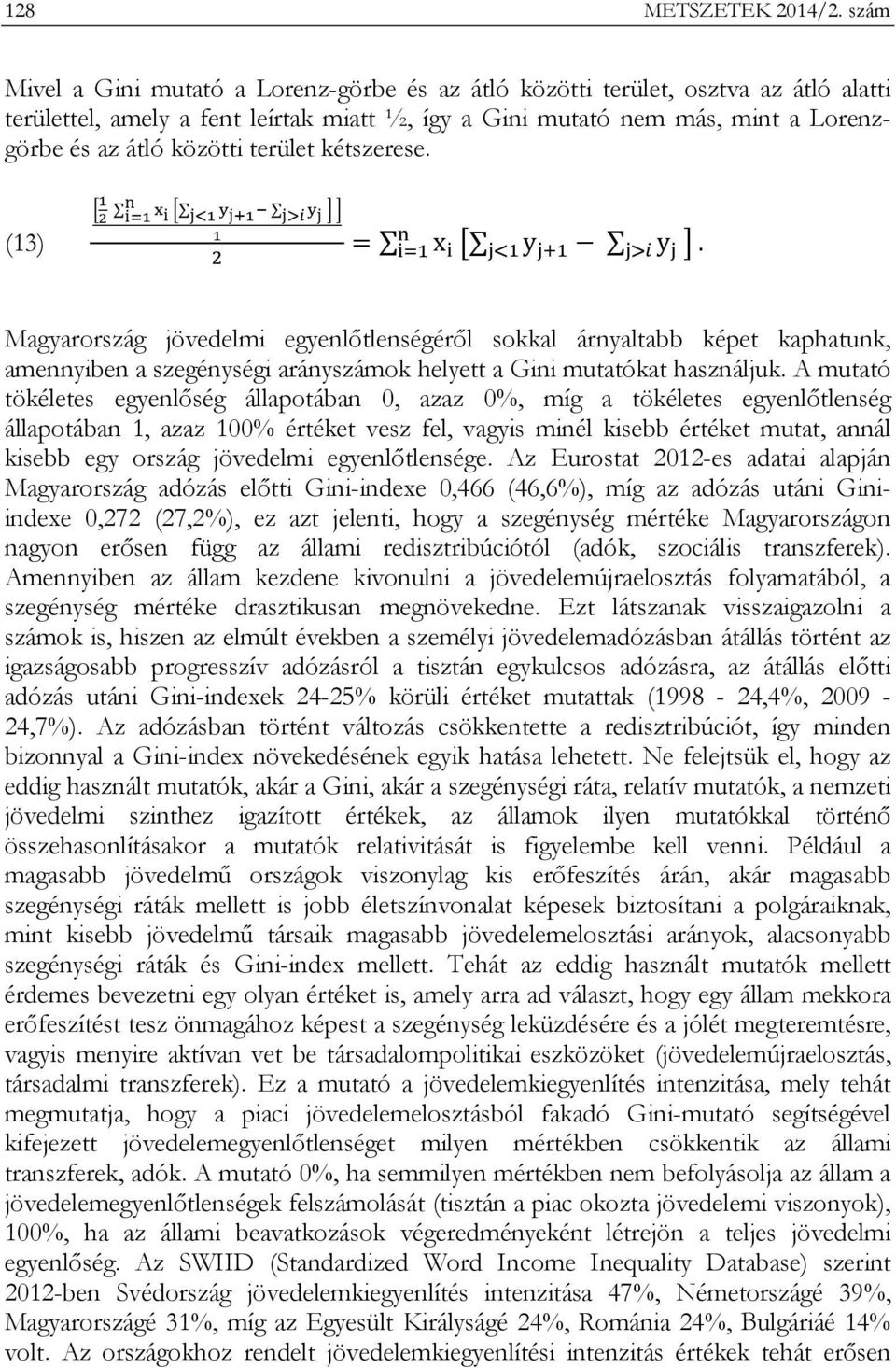 terület kétszerese. (13) 1 2 n i=1 x i j<1 y j+1 j>i y j 1 2 n i=1 j<1.