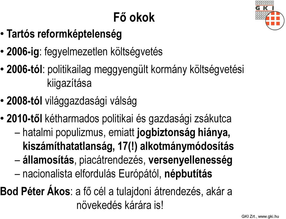 populizmus, emiatt jogbiztonság hiánya, kiszámíthatatlanság, 17(!