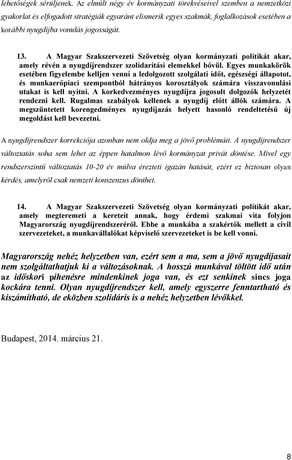 A Magyar Szakszervezeti Szövetség olyan kormányzati politikát akar, amely révén a nyugdíjrendszer szolidaritási elemekkel bővül.