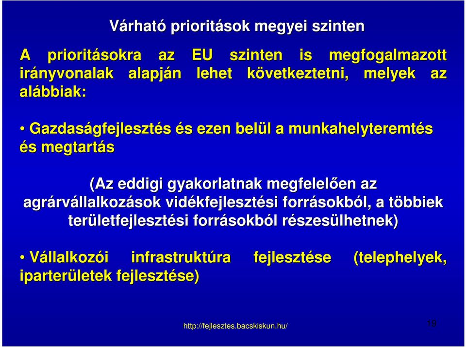 megfelelően en az agrárv rvállalkozások vidékfejleszt kfejlesztési si forrásokb sokból, a többiek t területfejleszt letfejlesztési