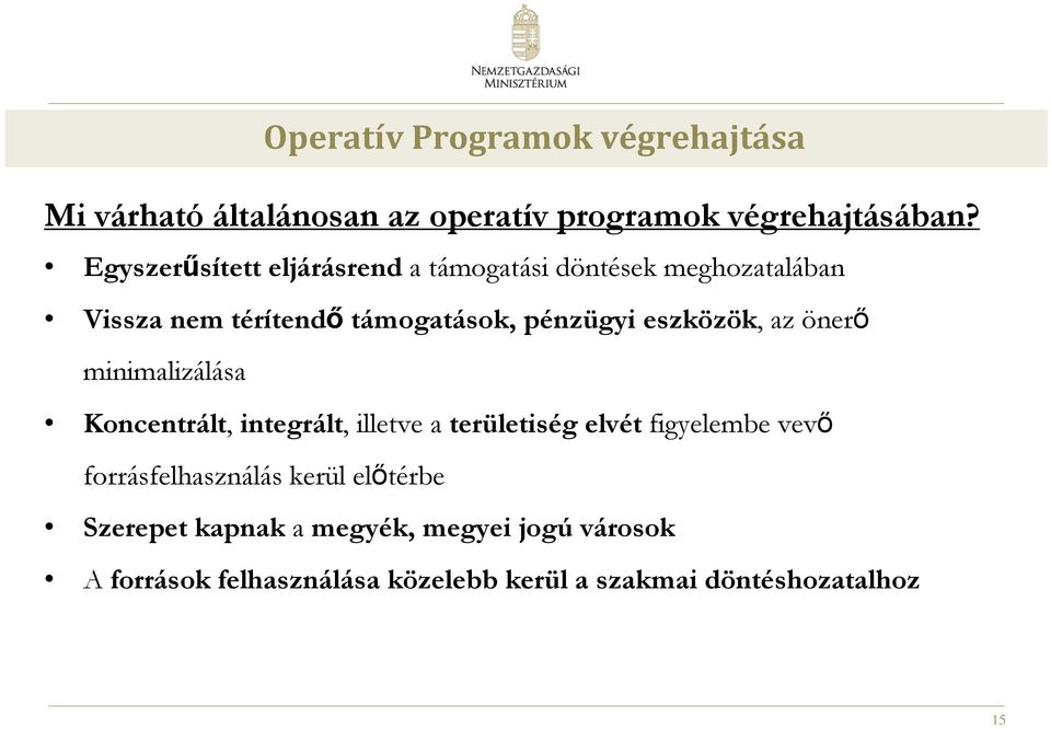 eszközök, az önerő minimalizálása Koncentrált, integrált, illetve a területiség elvét figyelembe vevő