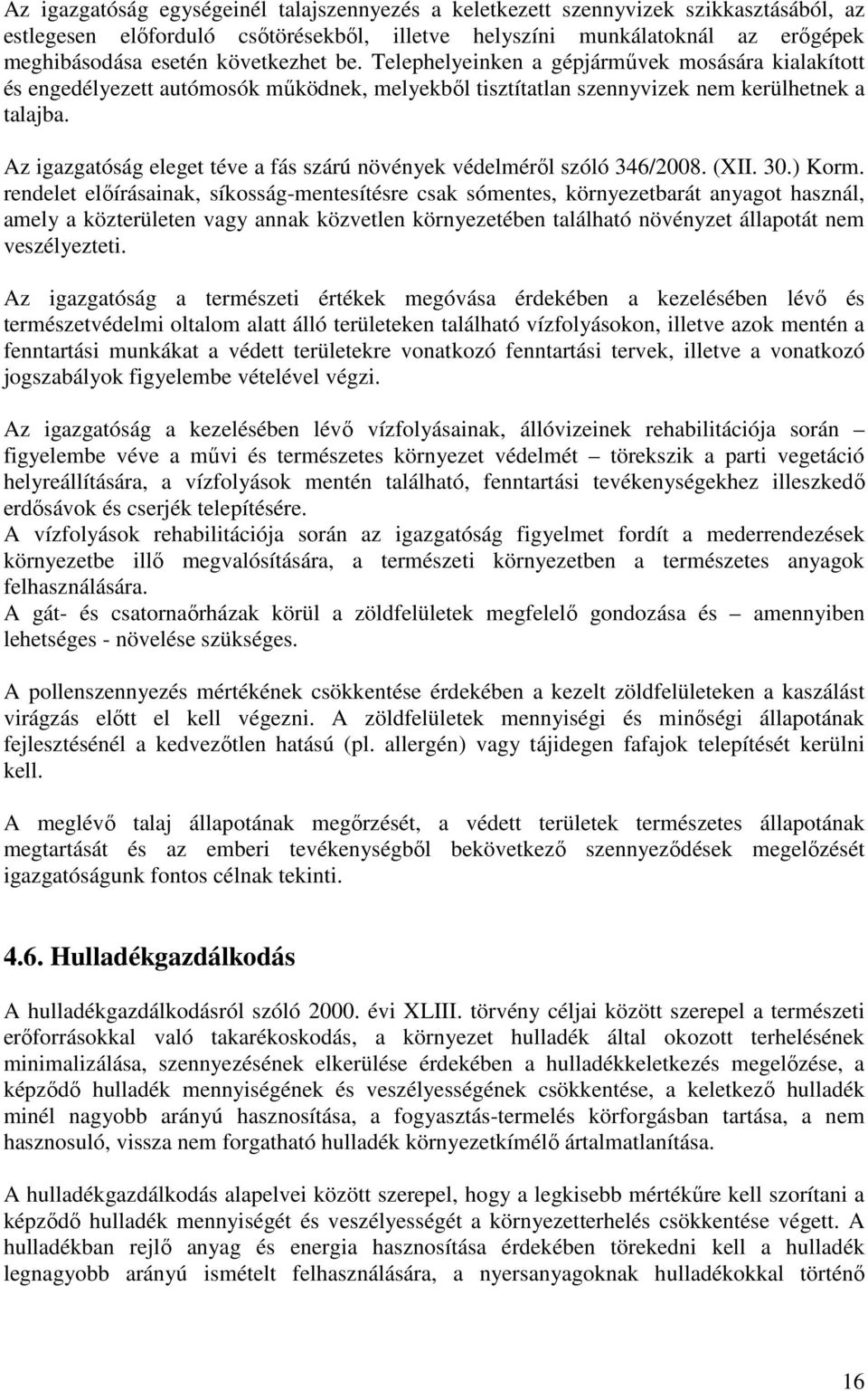 Az igazgatóság eleget téve a fás szárú növények védelméről szóló 346/2008. (XII. 30.) Korm.