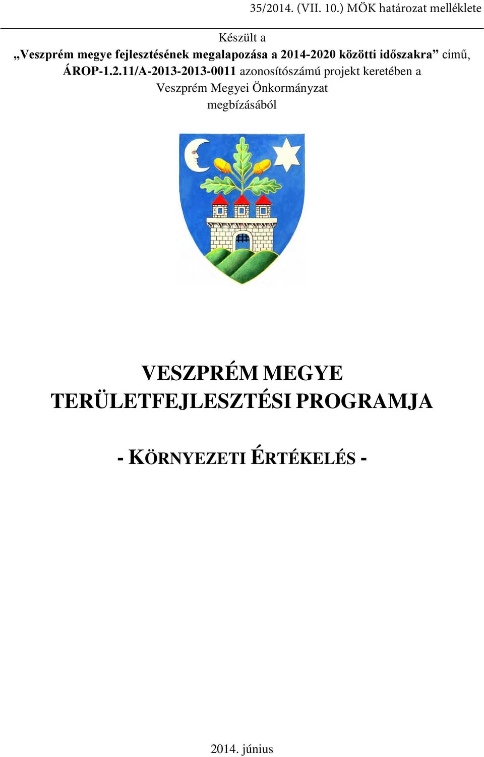 11/A-2013-2013-0011 azonosítószámú projekt keretében a Veszprém