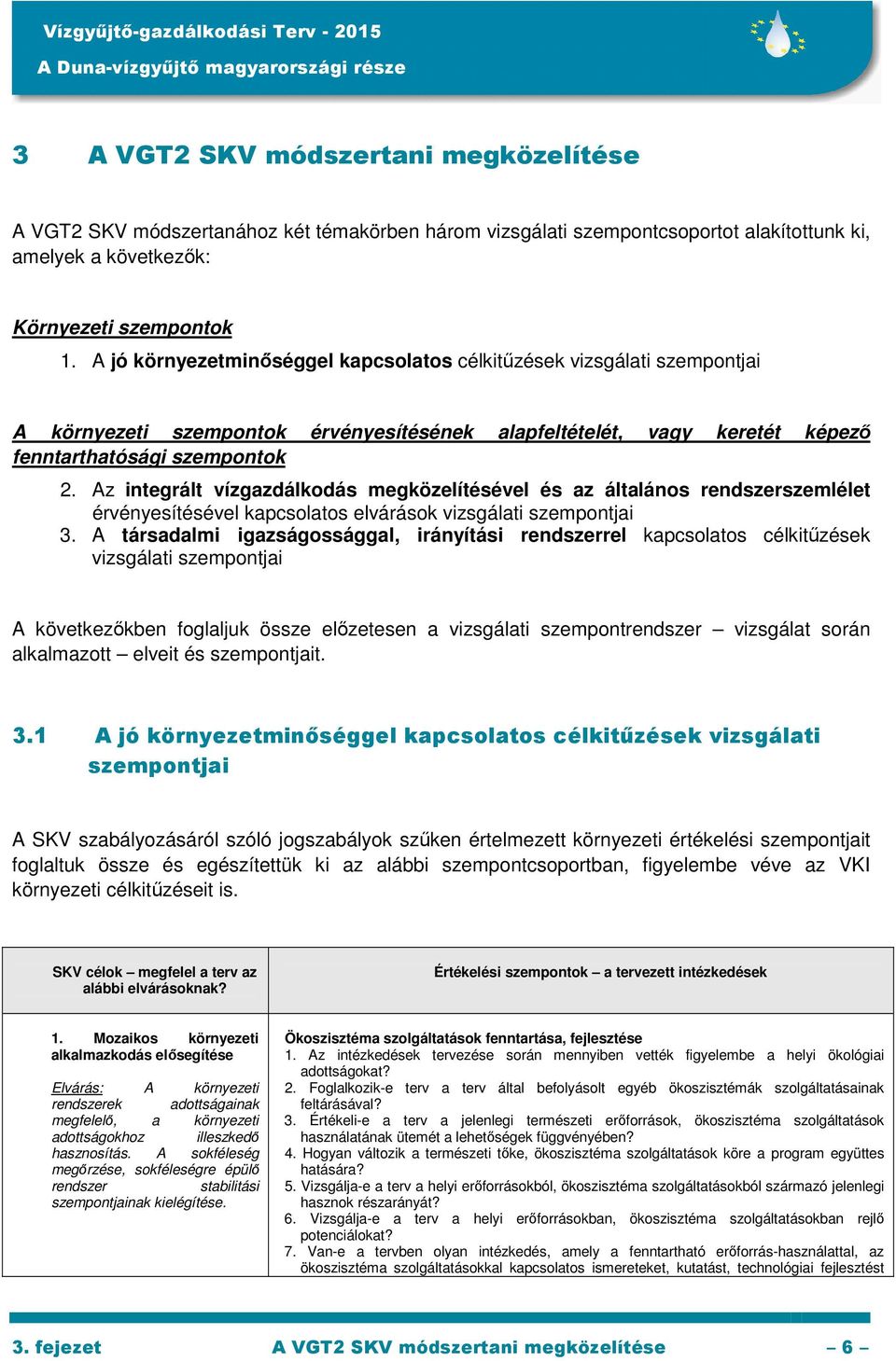 Az integrált vízgazdálkodás megközelítésével és az általános rendszerszemlélet érvényesítésével kapcsolatos elvárások vizsgálati szempontjai 3.