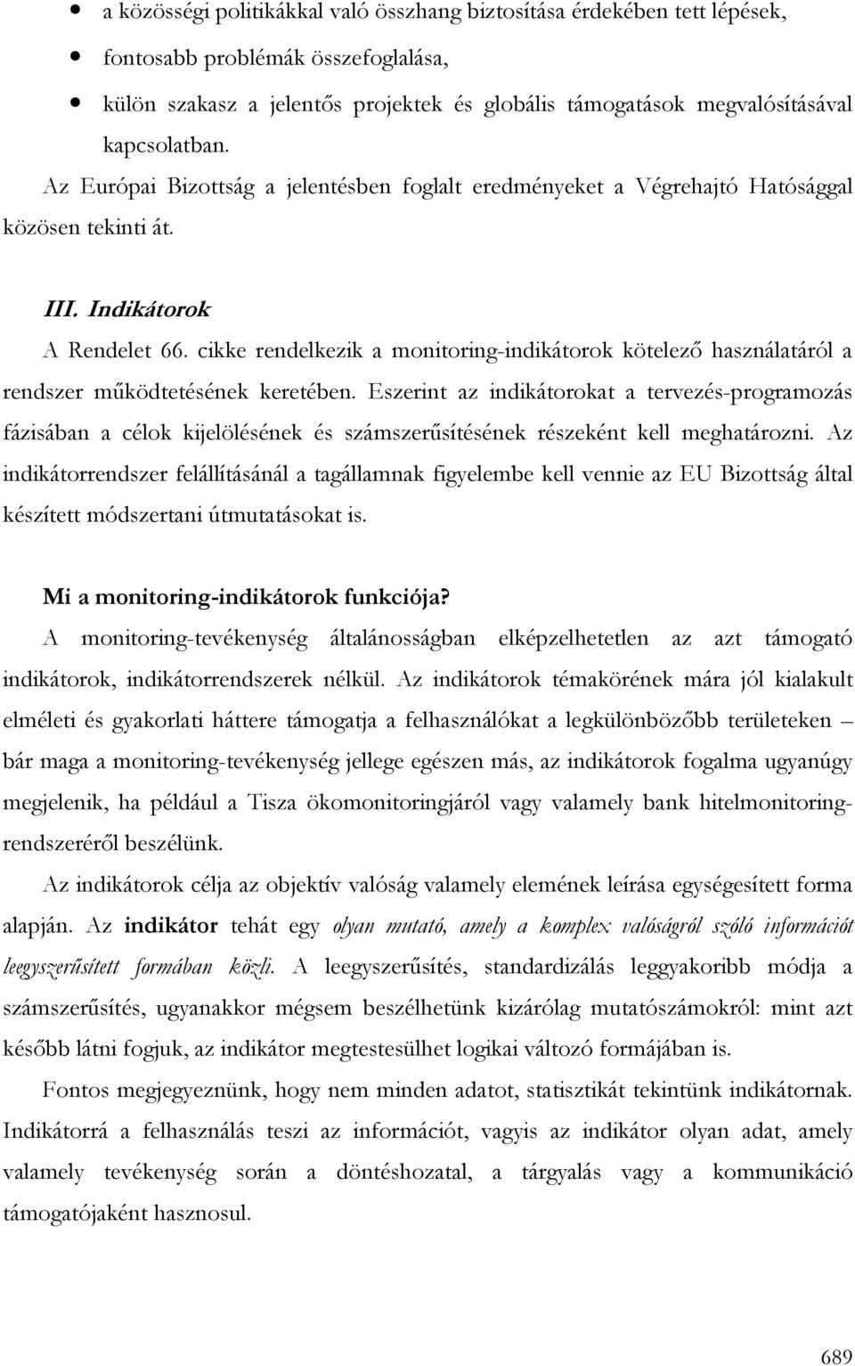 cikke rendelkezik a monitoring-indikátorok kötelezı használatáról a rendszer mőködtetésének keretében.