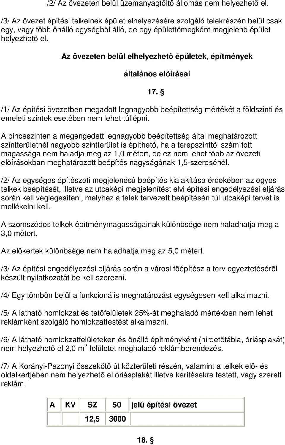 Az övezeten belül elhelyezhetõ épületek, építmények általános elõírásai 17.
