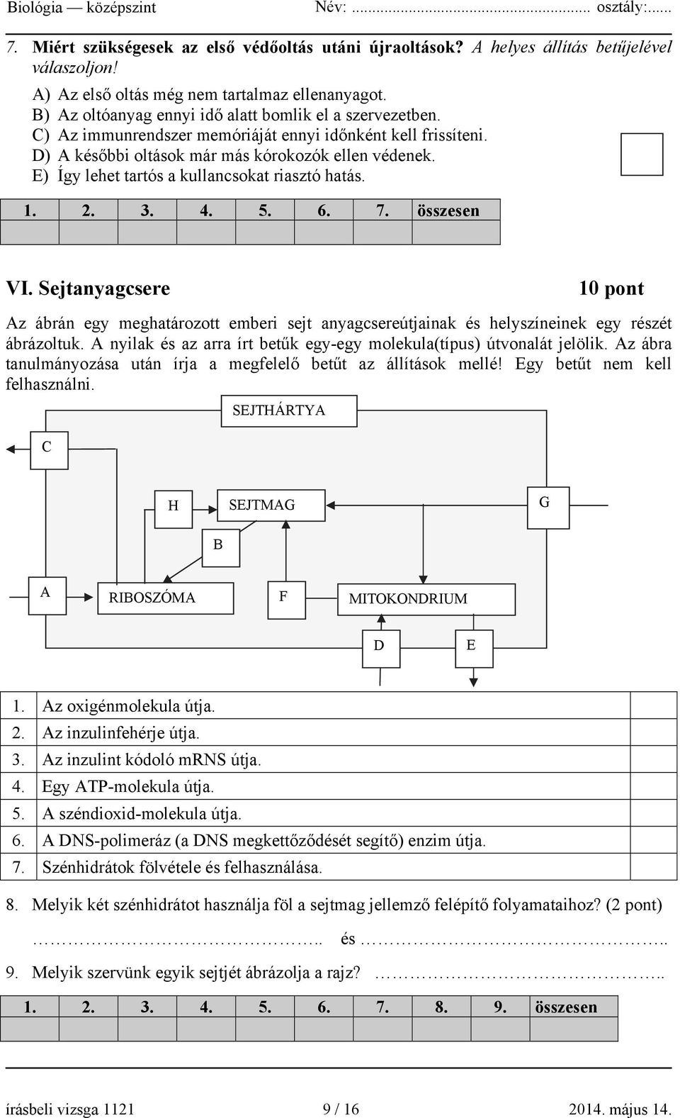 E) Így lehet tartós a kullancsokat riasztó hatás. 1. 2. 3. 4. 5. 6. 7. összesen VI.