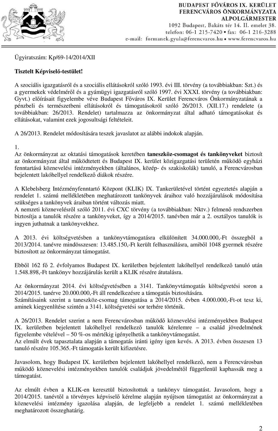 Kerület Ferencváros Önkormányzatának a pénzbeli és természetbeni ellátásokról és támogatásokról szóló 26/2013. (XII.17.) rendelete (a továbbiakban: 26/2013.