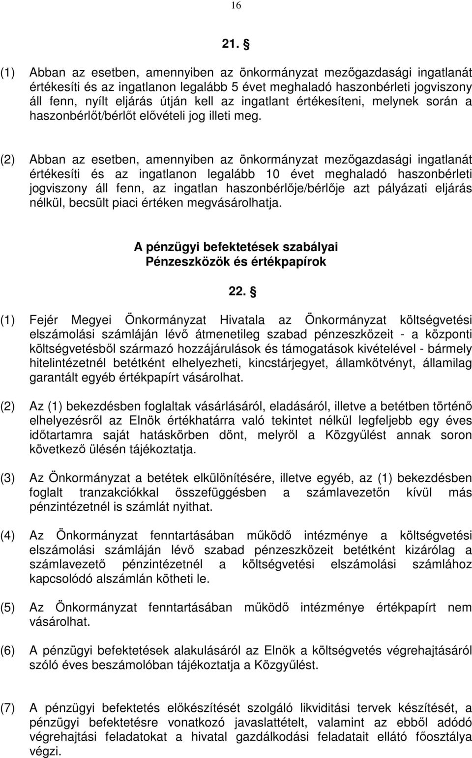 ingatlant értékesíteni, melynek során a haszonbérlıt/bérlıt elıvételi jog illeti meg.