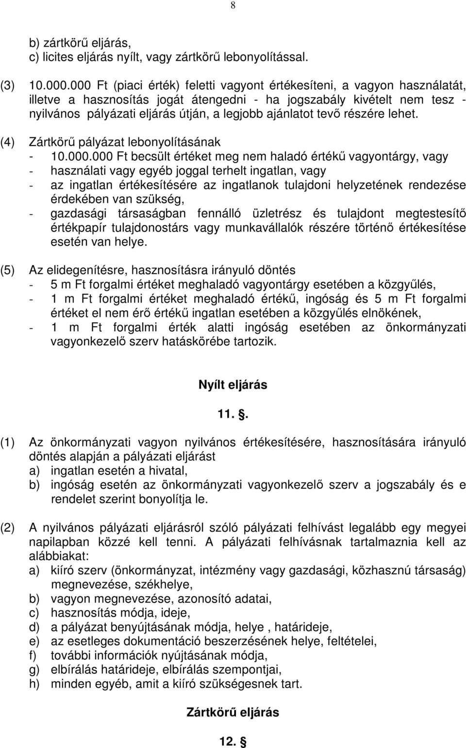 ajánlatot tevı részére lehet. (4) Zártkörő pályázat lebonyolításának - 10.000.