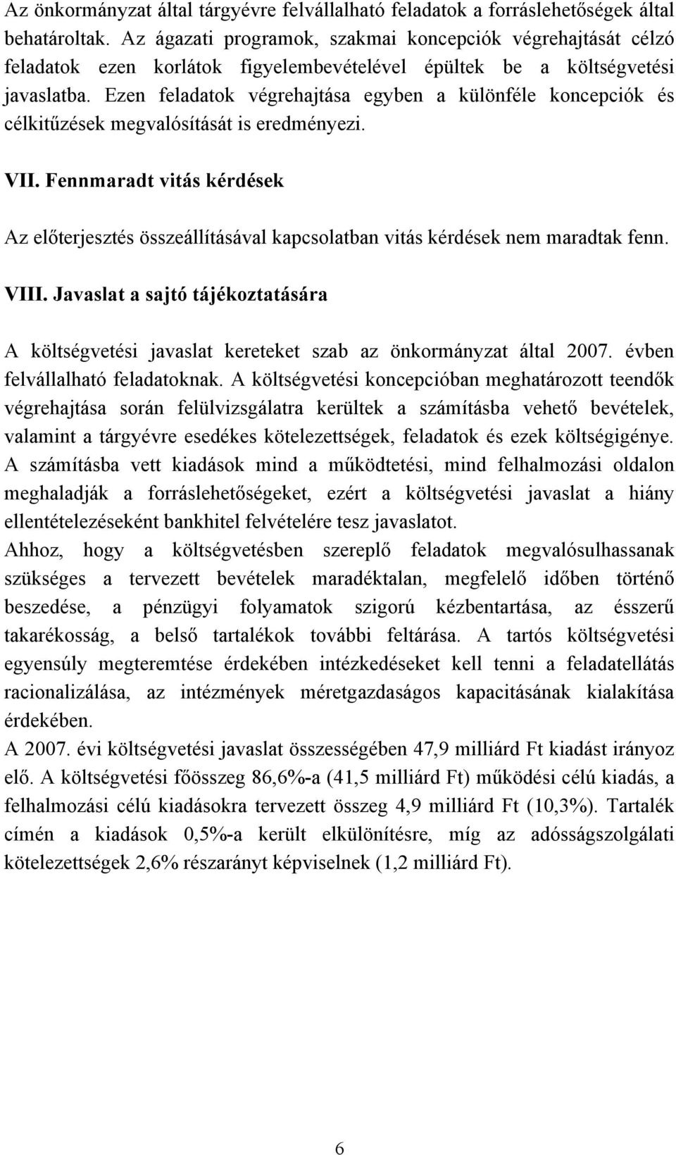 Ezen feladatok végrehajtása egyben a különféle koncepciók és célkitűzések megvalósítását is eredményezi. VII.