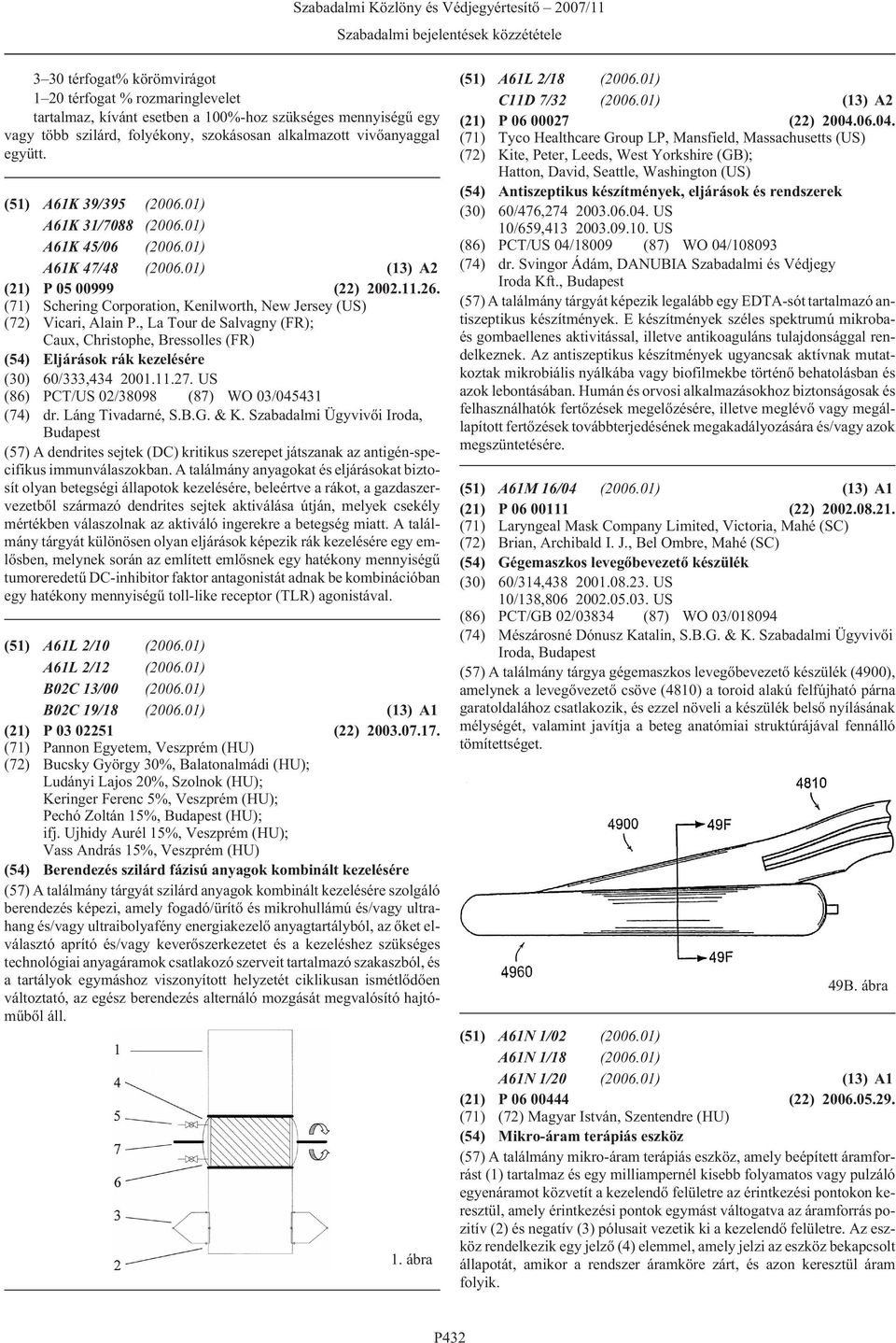 (71) Schering Corporation, Kenilworth, New Jersey (US) (72) Vicari, Alain P., La Tour de Salvagny (FR); Caux, Christophe, Bressolles (FR) (54) Eljárások rák kezelésére (30) 60/333,434 2001.11.27.