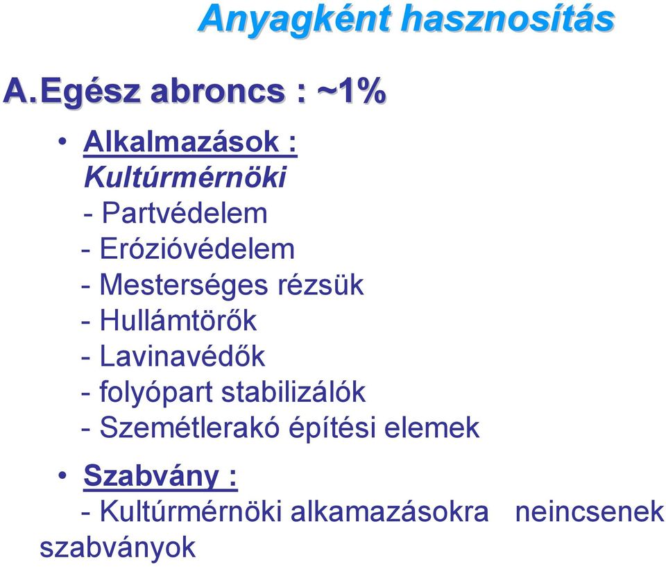 Erózióvédelem - Mesterséges rézsük - Hullámtörők - Lavinavédők -