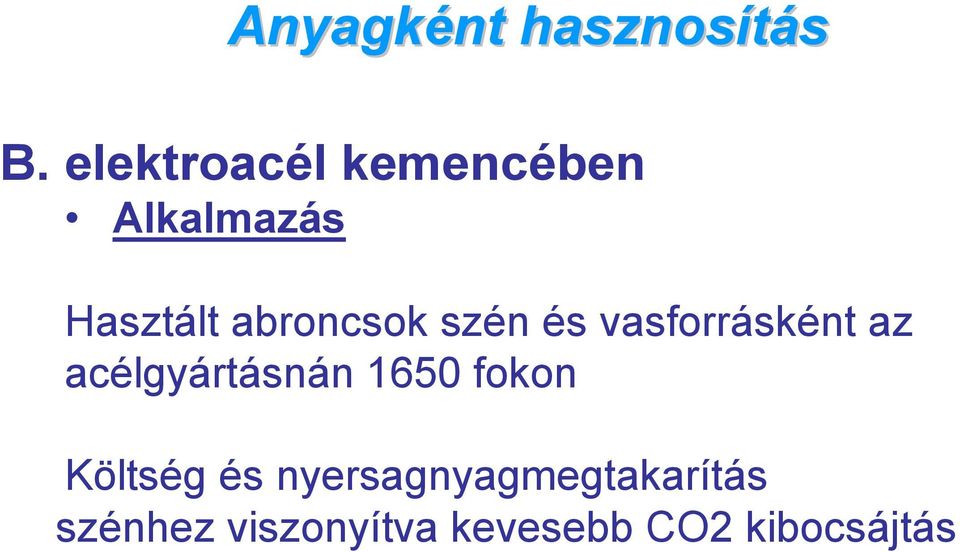 szén és vasforrásként az acélgyártásnán 1650 fokon