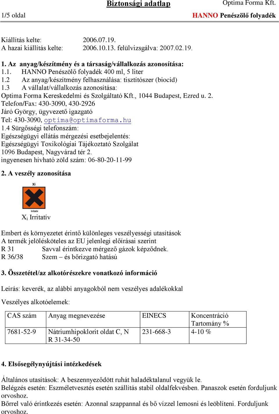 Telefon/Fax: 430-3090, 430-2926 Járó György, ügyvezető igazgató Tel: 430-3090, optima@optimaforma.hu 1.