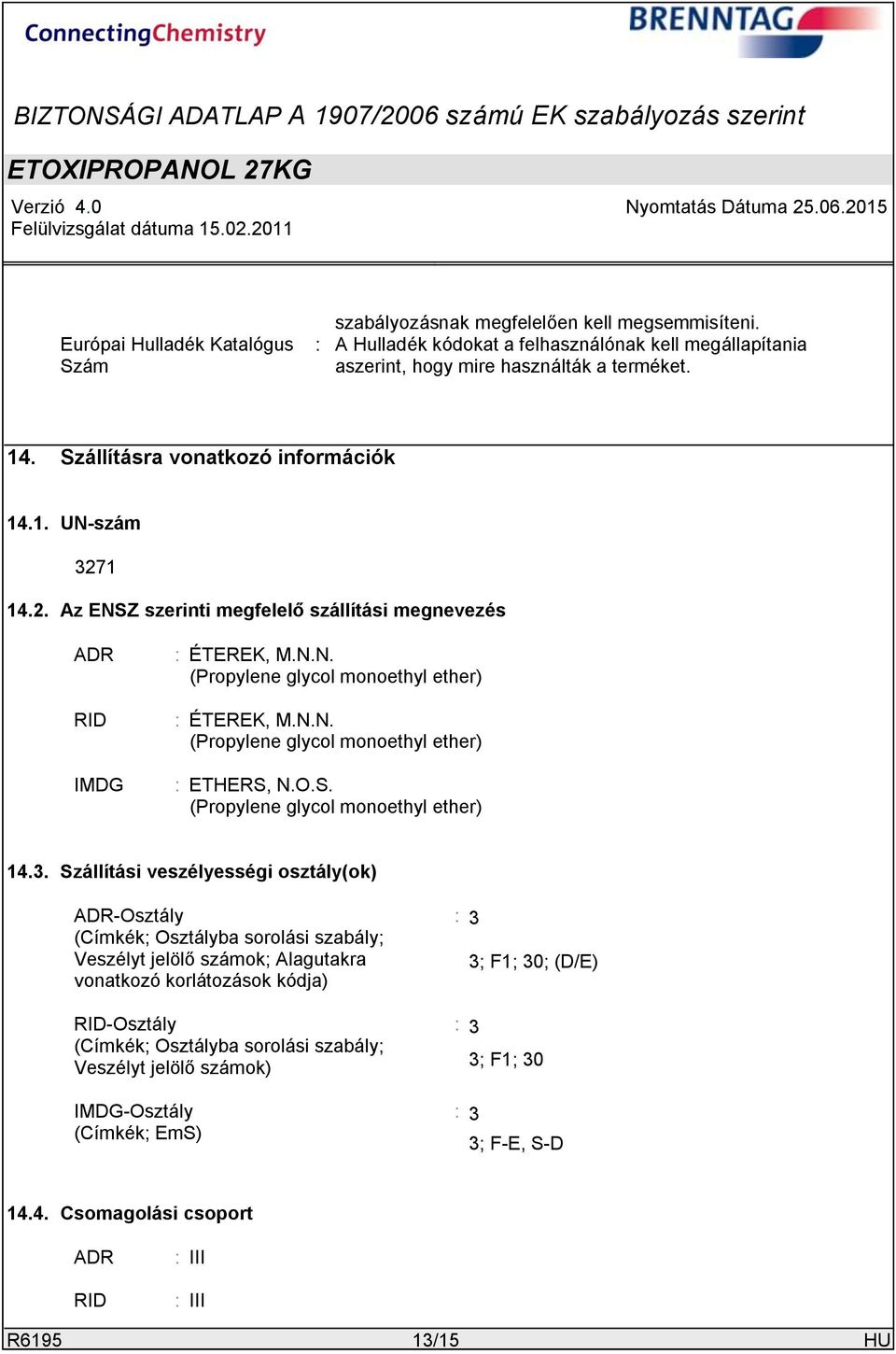 O.S. (Propylene glycol monoethyl ether) 14.3.