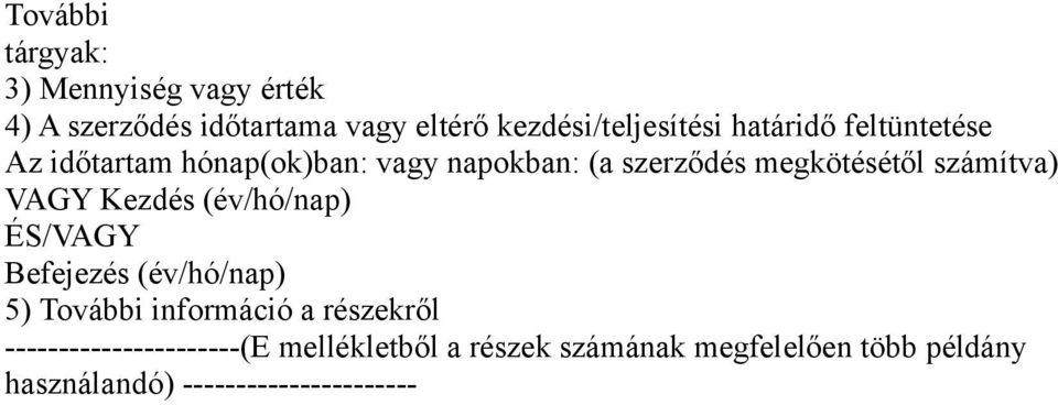 VAGY Kezdés (év/hó/nap) ÉS/VAGY Befejezés (év/hó/nap) 5) További információ a részekről