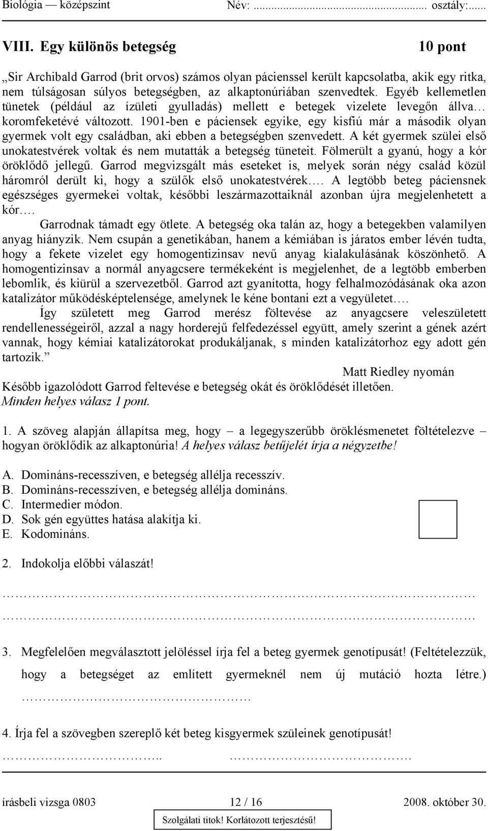 1901-ben e páciensek egyike, egy kisfiú már a második olyan gyermek volt egy családban, aki ebben a betegségben szenvedett.