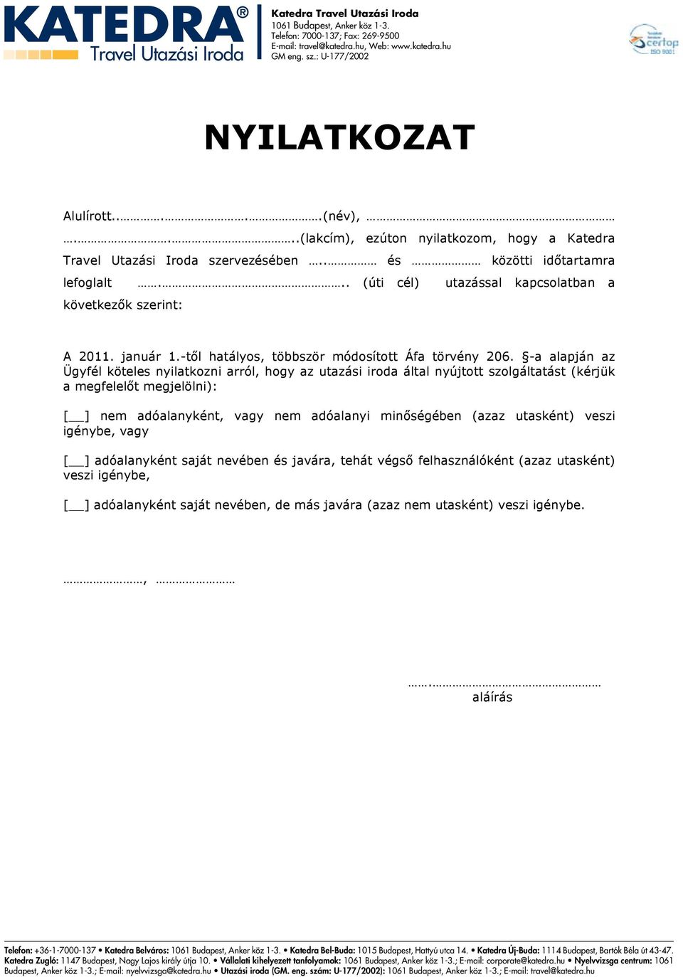 .. (úti cél) utazással kapcsolatban a következők szerint: A 2011. január 1.-től hatályos, többször módosított Áfa törvény 206.