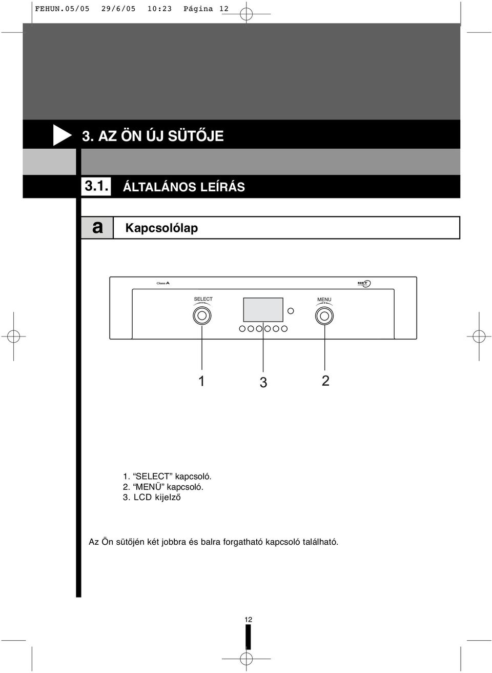 a ÁLTALÁNOS LEÍRÁS Kapcsolólap 1. SELECT kapcsoló. 2.