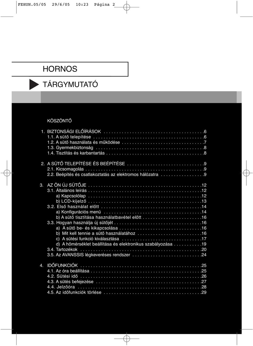 A SÜTŐ TELEPÍTÉSE ÉS BEÉPÍTÉSE..............................9 2.1. Kicsomagolás..............................................9 2.2. Beépítés és csatlakoztatás az elektromos hálózatra.................9 3.