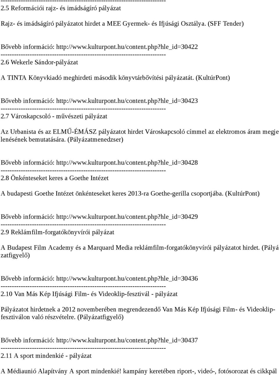 7 Városkapcsoló - művészeti pályázat Az Urbanista és az ELMŰ-ÉMÁSZ pályázatot hirdet Városkapcsoló címmel az elektromos áram megje lenésének bemutatására.