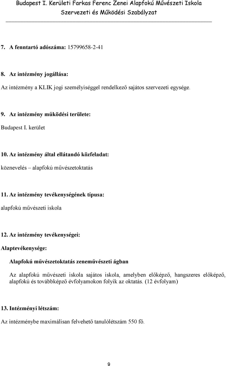 Az intézmény tevékenységének típusa: alapfokú művészeti iskola 12.