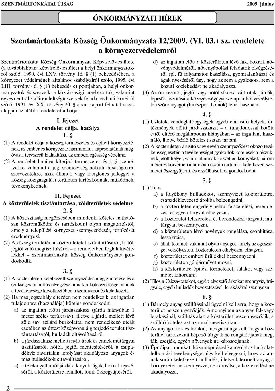 (1) bekezdésében, a környezet védelmének általános szabályairól szóló, 1995. évi LIII. törvény 46.