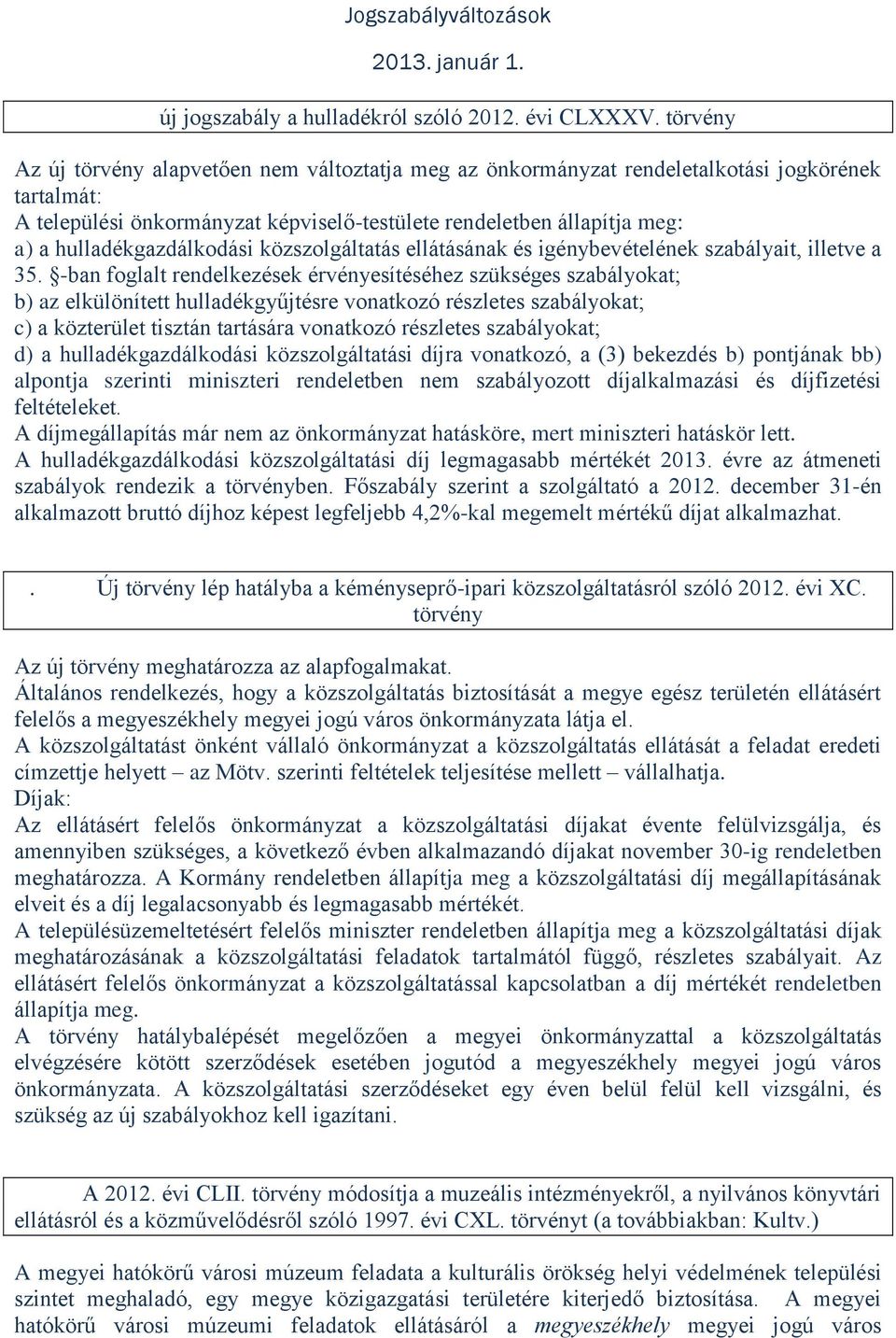 hulladékgazdálkodási közszolgáltatás ellátásának és igénybevételének szabályait, illetve a 35.