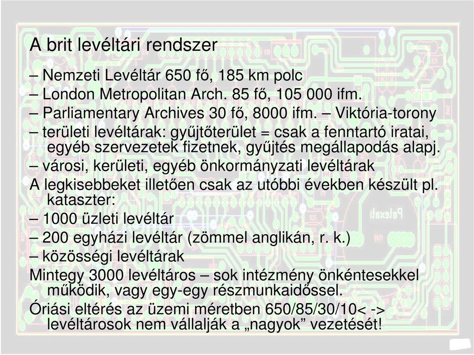 városi, kerületi, egyéb önkormányzati levéltárak A legkisebbeket illetően csak az utóbbi években készült pl.