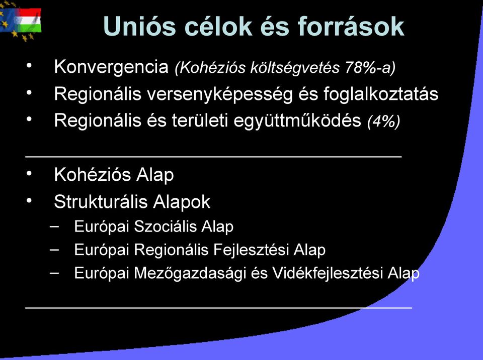együttműködés (4%) Kohéziós Alap Strukturális Alapok Európai Szociális