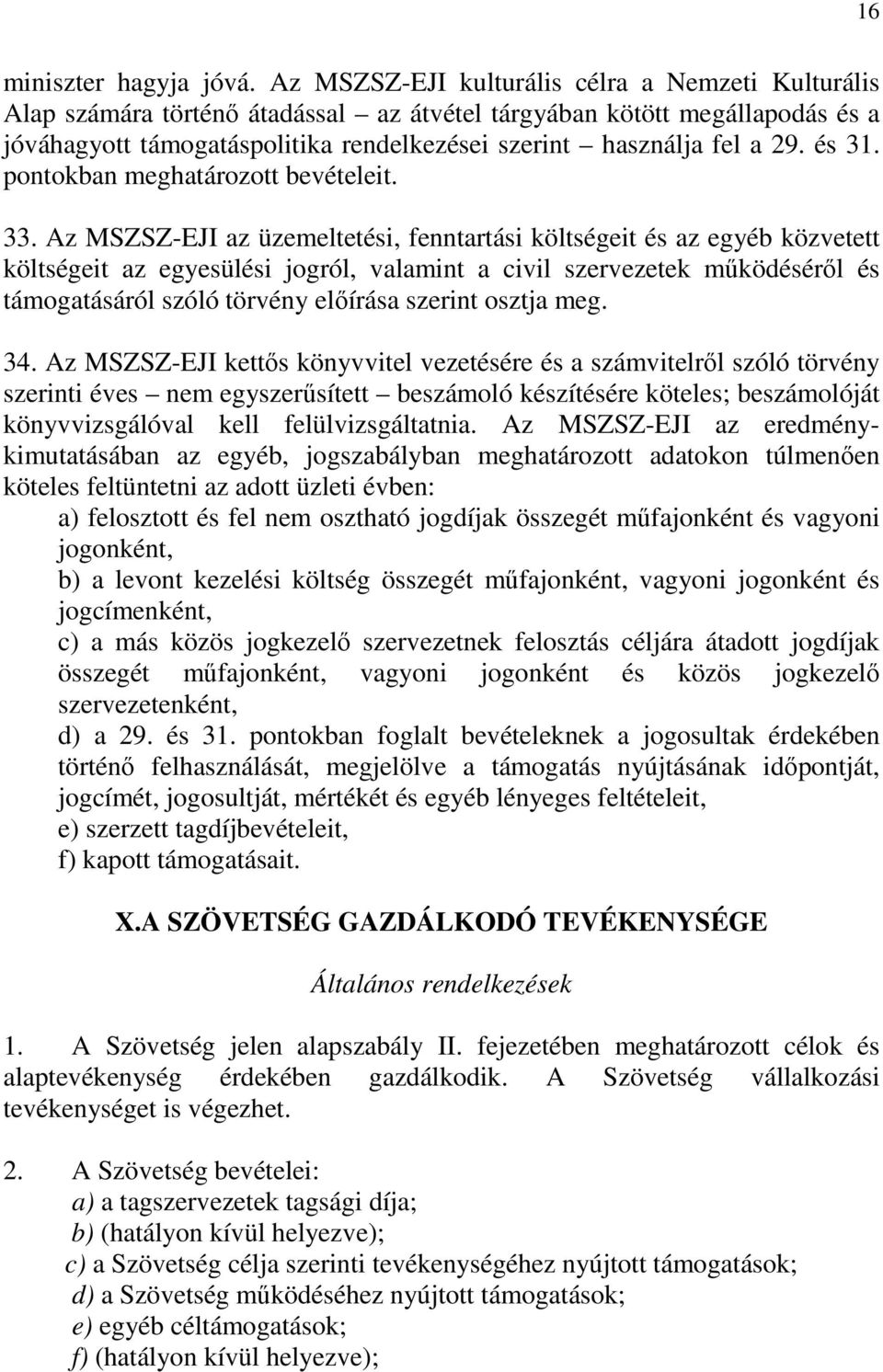 és 31. pontokban meghatározott bevételeit. 33.